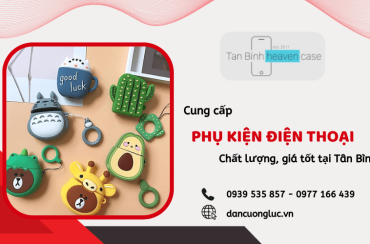 Địa chỉ cung cấp phụ kiện điện thoại chất lượng, giá tốt tại Tân Bình